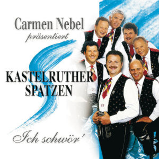 Kastelruther Spatzen – Ich schwör' - Carmen Nebel präsentiert