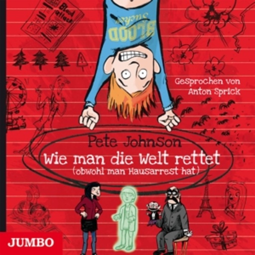 Anton Sprick – Wie man die Welt rettet (obwohl man Hausarrest hat)