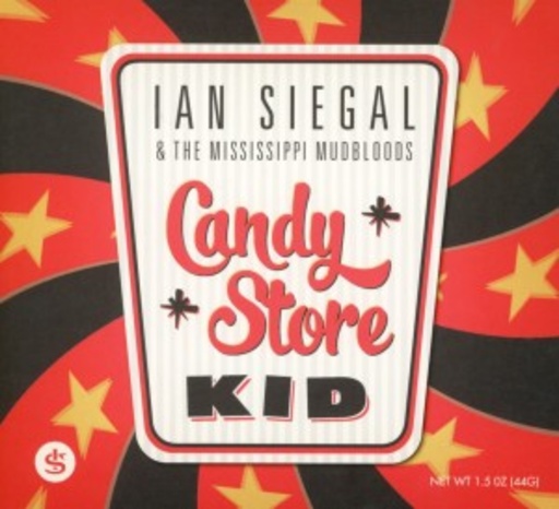 Ian Siegal & The Mississippi Mudbloods – Candy Store Kids
