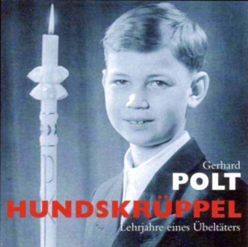Gerhard Polt – Hundskrüppel - Lehrjahre eines Übeltäters