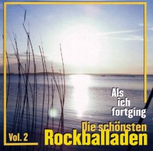 Als ich fortging: Die schönsten Rockballaden Vol. 2