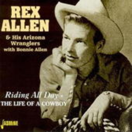 Rex Allen – Riding All Day - The Life Of A Cowboy