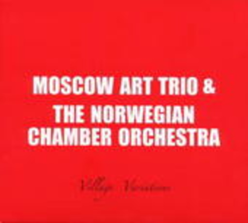 Moscow Art Trio & The Norwegian Chamber Orchestra – Village Variations