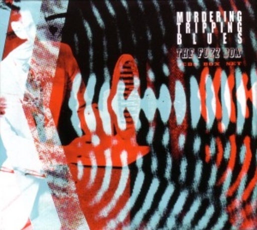 Murdering Tripping Blues – The Fuzz Box