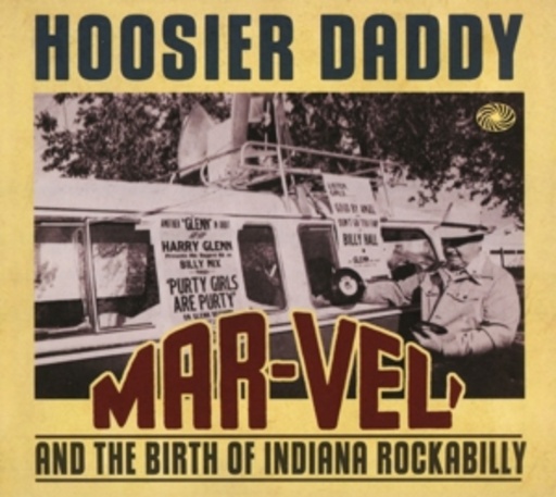 Diverse – Hoosier Daddy - Mar-Vel' And The Birth Of Indiana Rockabilly