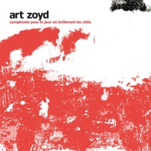 Art Zoyd – Symphonie Pour Le Jour Ou Bruleront Les Cites