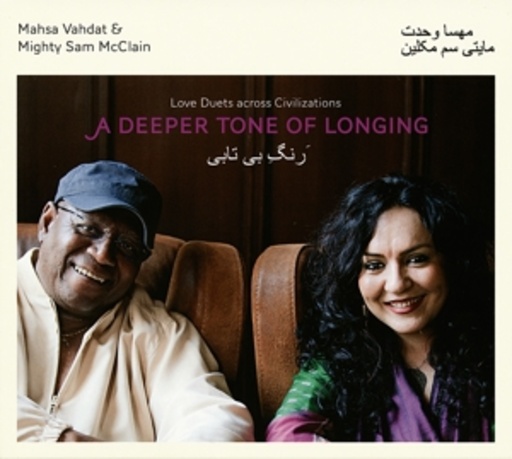 Mighty Sam MacClain/Mahsa Vahdat – A Deeper Tone Of Longing