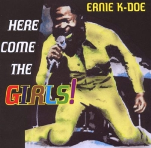 Ernie K-Doe – Here Come The Girls