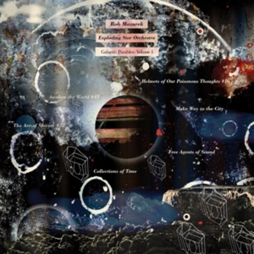 Rob Mazurek & Exploding Star Orchestra – Galactic Parables Vol. 1