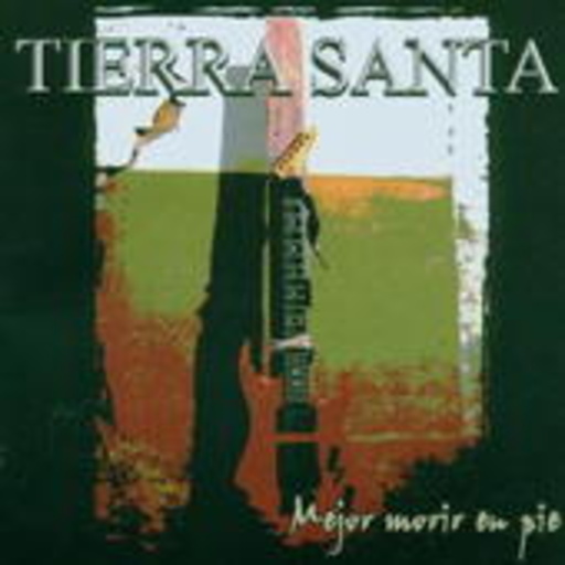 Tierra Santa – Mejor Morir En Pie
