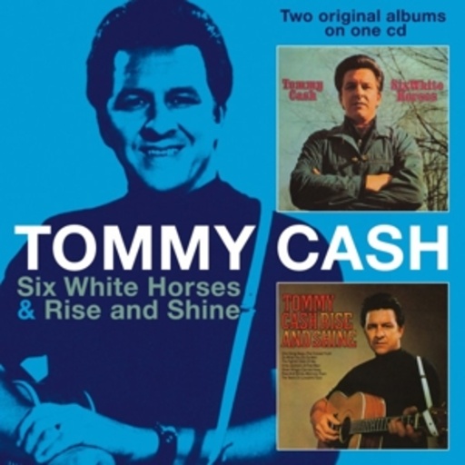 Tommy Cash – Six White Horses/Rise & Shine