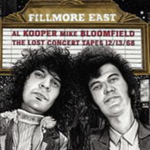 Al Kooper/Mike Bloomfeld – Fillmore East - The Lost Concert Tapes 12/13/68