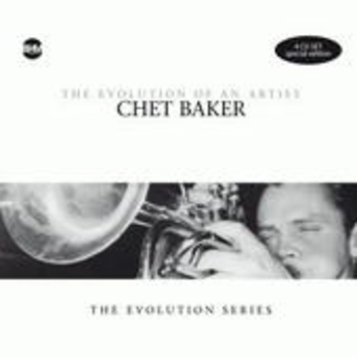 Chet Baker – The Evolution Of An Artist