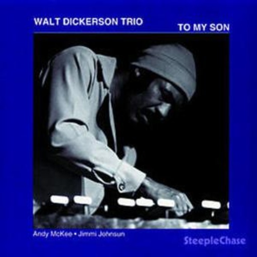 Walt Dickerson Trio – To My Son