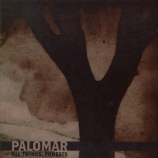 Palomar – All Things, Forests