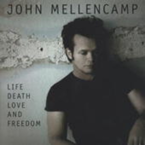 John Mellencamp – Life, Death, Love And Freedom