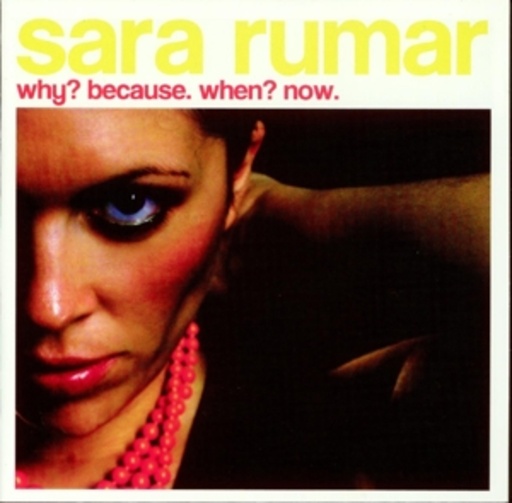 Sarah Rumar – Why? Because. When? Now.