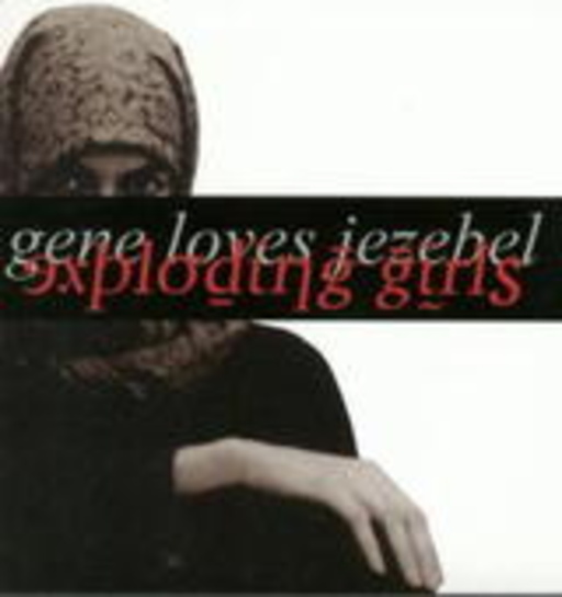 Gene Loves Jezebel – Exploding Girls