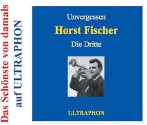 Horst Fischer – Unvergessen - Die Dritte