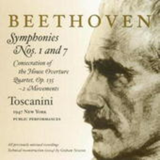 Arturo Toscanini/NBC Symphony Orchestra – Symphonies Nos. 1 & 7