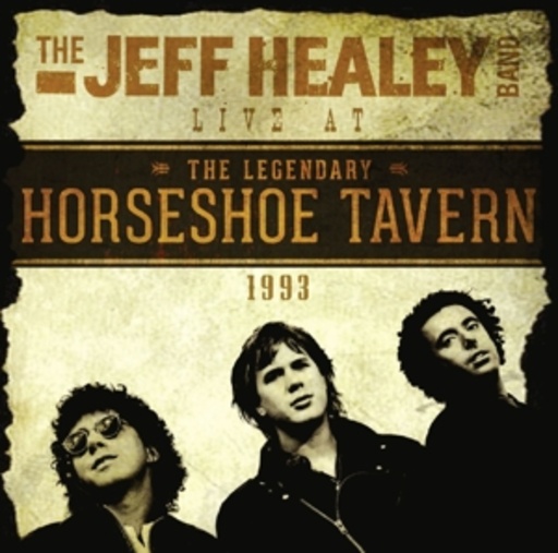 Jeff Healey Band – Live At The Horseshoe Tavern 1993