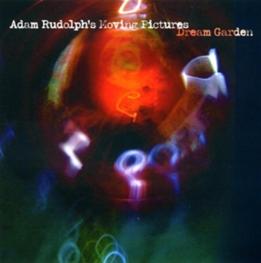 Adam Rudolph Moving Pictures – Dream Garden