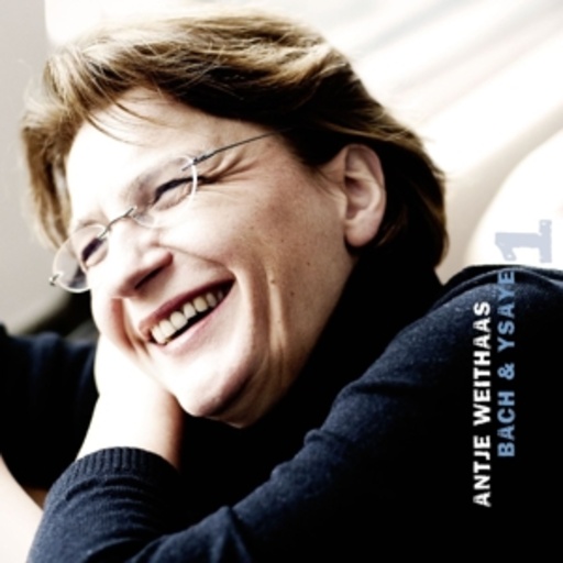 Antje Weithaas – Bach & Ysaÿe