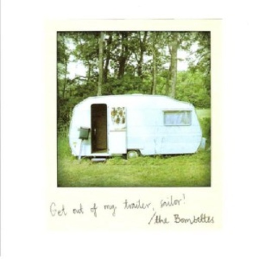 The Bombettes – Get Out Of My Trailer, Sailor