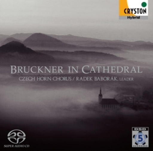 Radek Baborak/Czech Horn Chorus – Bruckner In Cathedral
