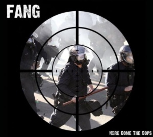 Fang – Here Come The Cops