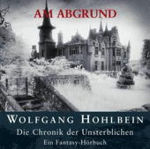 Wolfgang Hohlbein – Die Chronik der Unsterblichen - Am Abgrund