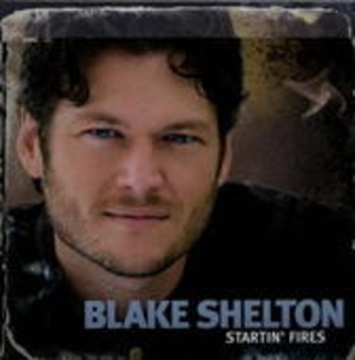 Blake Shelton – Startin' Fires