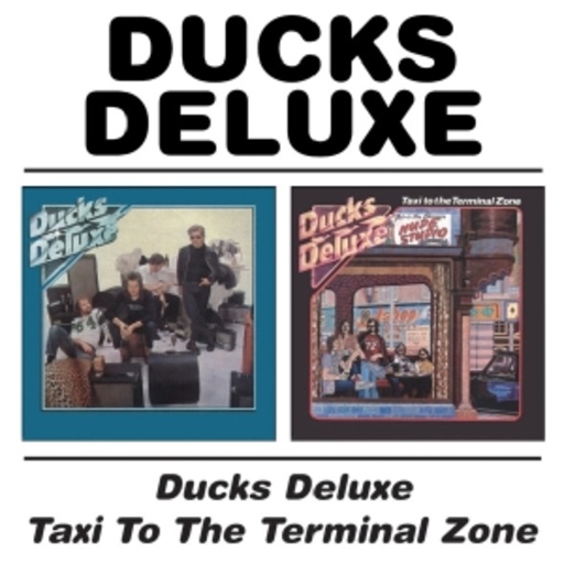 Ducks Deluxe – Same/Taxi To The Terminal Zone