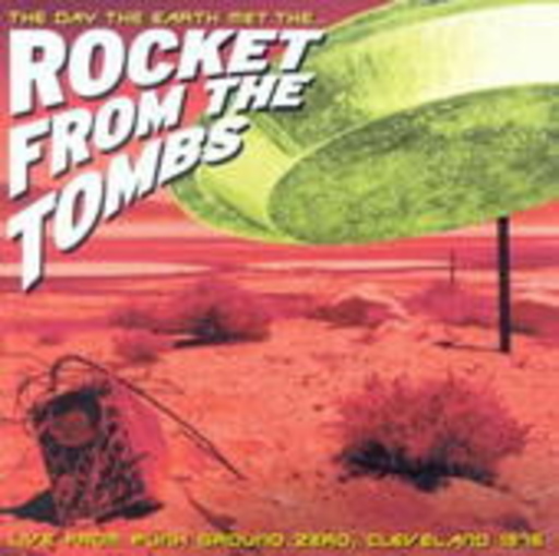 The Rocket From The Tombs – The Day The Earth Met ...