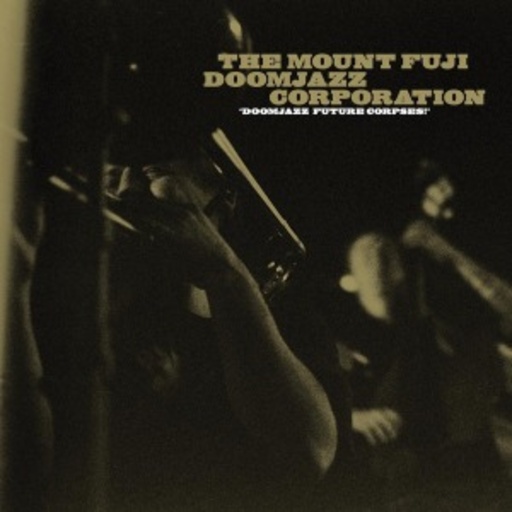 The Mount Fuji Doomjazz Corporation – Doomjazz Future Corpses