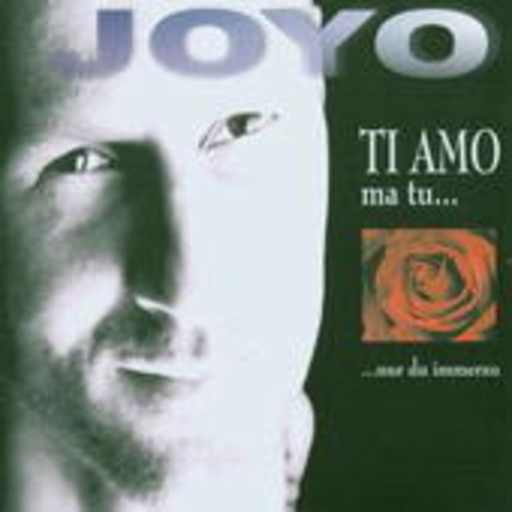 Joyo – Ti Amo, Ma Tu ... nur du immerzu