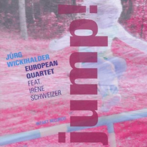 Jürg Wickihalder European Quartet feat. Irène Schweizer – Jump!
