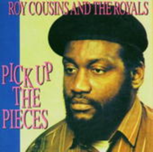 Roy Cousins And The Royals – Pick Up The Pieces