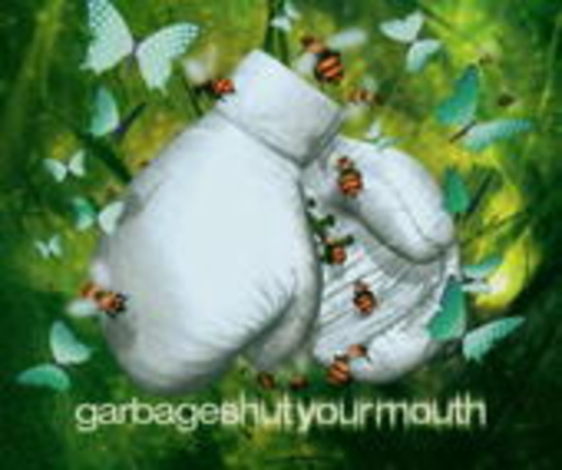 Garbage – Shut Your Mouth