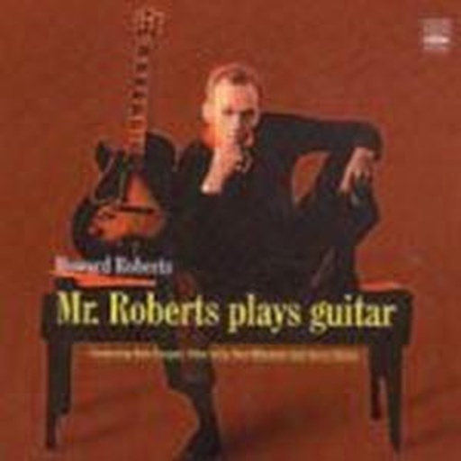 Howard Roberts – Mr. Roberts Plays Guitar