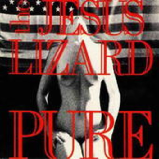 The Jesus Lizard – Pure