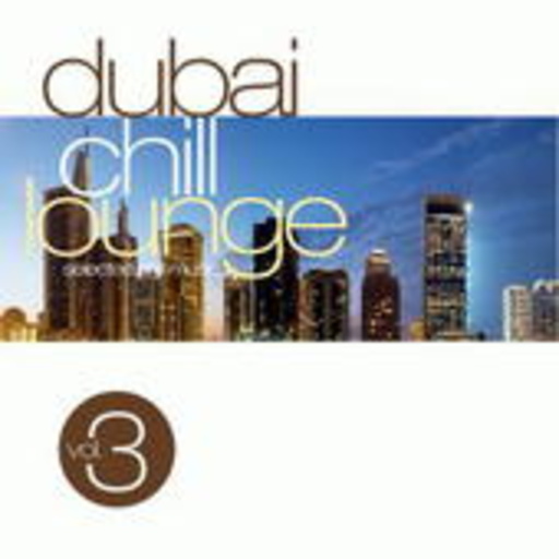 Dubai Chill Lounge Vol. 3