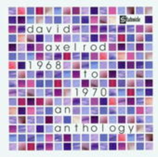 David Axelrod – 1968-1970 - An Axelrod Anthology