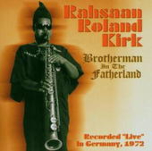 Rahsaan Roland Kirk – Brotherman In The Fatherland