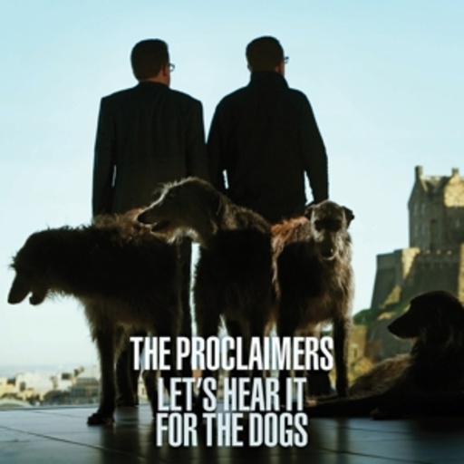 The Proclaimers – Let's Hear It For The Dogs