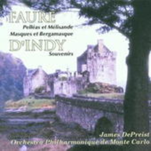 James DePriest/Orch. Philharmonique De Monte Carlo – Fauré: Pelleas Et Melisande/D'Indy: Souvenirs