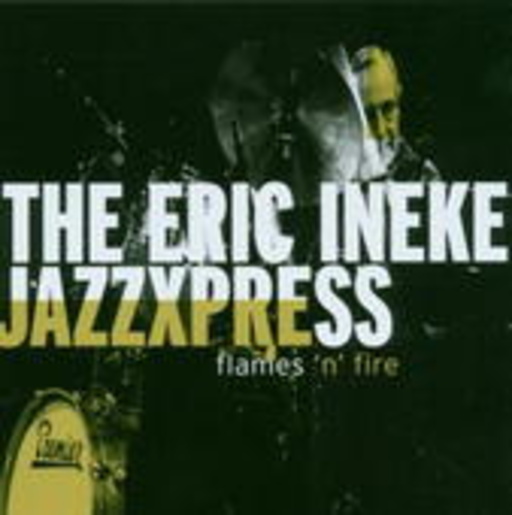 The Eric Ineke Jazzxpress – Flames'n'Fire