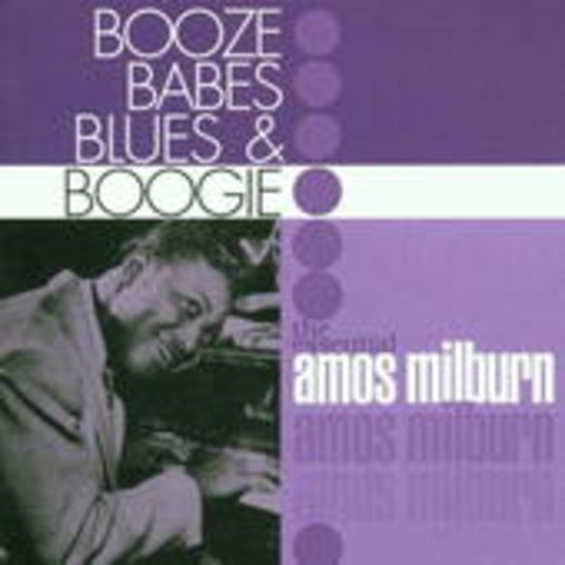 Amos Milburn – Booze Babes Blues & Boogie