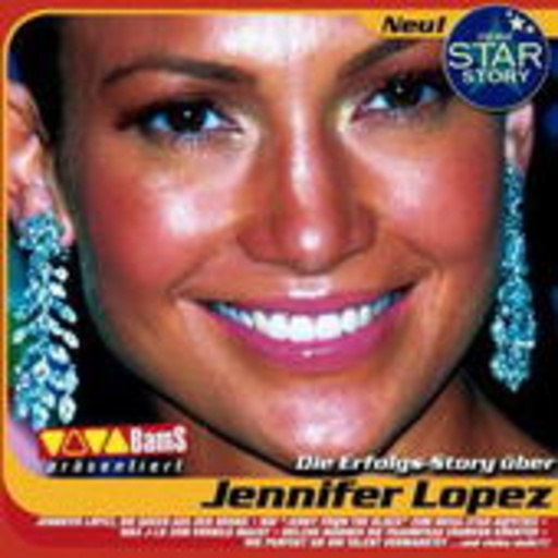 Jennifer Lopez – Deine Star Story - Die Erfolgsstory