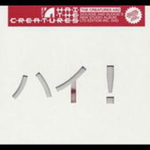 The Creatures – Hai!